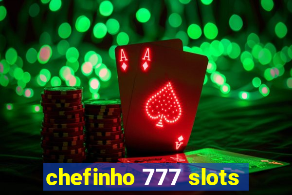 chefinho 777 slots